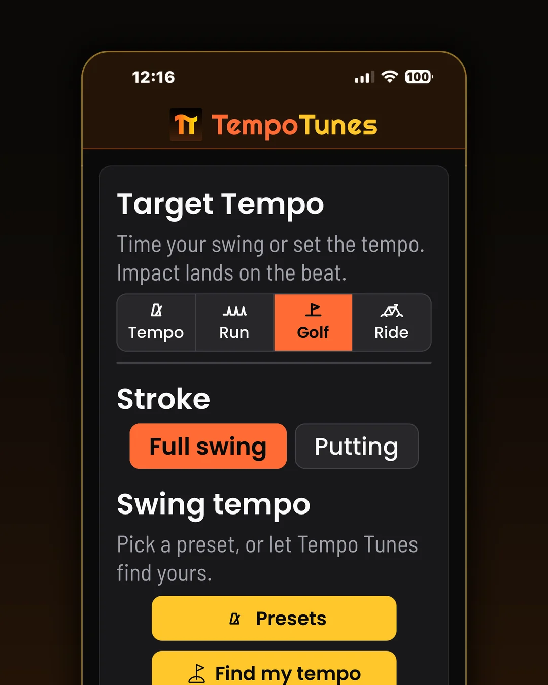 Golf. Full swing or putting. Pick a preset, or let the app find your swing tempo.